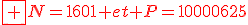 \red\fbox {N=1601 et P=1,000625}