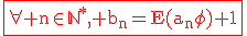 \red\rm\large\fbox{\forall n\in\mathbb{N}^*, b_n=E(a_n\phi)+1}
