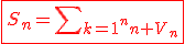 \red{\fbox{S_n=\Bigsum{_{k=1}^n V_n}}}