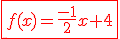 \red{\fbox{f(x)=\frac{-1}{2}x+4}}