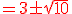 \red{=3\pm\sqrt{10}}