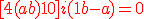 \red [4(a+b)+10] + i(1+b-a)=0