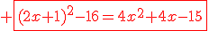 \red \fbox{(2x+1)^2-16=4x^2+4x-15}