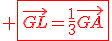 \red \fbox{\vec{GL}=\frac{1}{3}\vec{GA}}