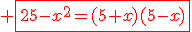 \red \fbox{25-x^2=(5+x)(5-x)}