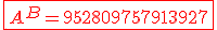 \red \fbox{A^B = 952809757913927}