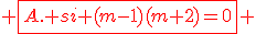 \red \fbox{A. si (m-1)(m+2)=0} 