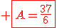 \red \fbox{A=\frac{37}{6}}