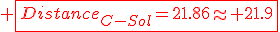 \red \fbox{Distance_{C-Sol}=21.86\approx 21.9
