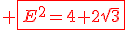\red \fbox{E^2=4+2\sqrt{3}}