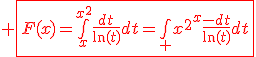 \red \fbox{F(x)=\bigint_{x}^{x^2}\frac{dt}{\ln(t)}dt=\bigint_ {x^2}^x\frac{-dt}{\ln(t)}dt}