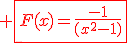 \red \fbox{F(x)=\frac{-1}{(x^2-1)}}