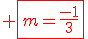 \red \fbox{m=\frac{-1}{3}}