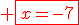 \red \fbox{x=-7}