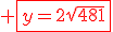 \red \fbox{y=2\sqrt{481}}