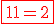 \red \fbox {1+1 = 2}