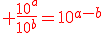 \red \frac{10^{a}}{10^{b}}=10^{a-b}