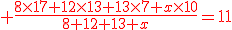 \red \frac{8\times17+12\times13+13\times7+x\times10}{8+12+13+x}=11