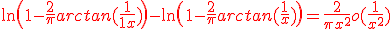\red \ln\(1 - \frac 2 \pi arctan(\frac 1 {1+x})\)-\ln\(1 - \frac 2 \pi arctan(\frac 1 x)\) = \frac 2 {\pi x^2} + o(\frac 1 {x^2} )