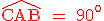 \red \rm \widehat{CAB} = 90^o