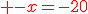 \red -x=-20