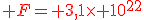 \red F= 3,1\times 10^{22}