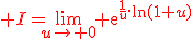\red I=\lim_{u\to 0} \mathrm{e}^{\frac{1}{u}.\ln(1+u)}