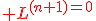 \red L^{(n+1)=0}