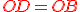 \red OD = OB