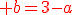 \red b=3-a
