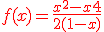 \red f(x) = \fr{x^2 -x+4}{2(1-x)}