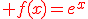 \red f(x)=e^x