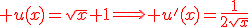 \red u(x)=\sqrt{x}+1\Longrightarrow u'(x)=\frac{1}{2\sqrt{x}}