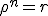 \rho^n=r