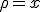 \rho = x