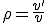 \rho=\frac{v'}{v}