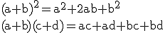 \rm(a+b)^2=a^2+2ab+b^2\\(a+b)(c+d)=ac+ad+bc+bd