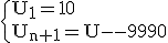\rm\{{U_{1}=10\\U_{n+1}=U_{n}-9990