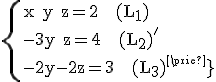 \rm\{{x+y+z=2   (L_{1})\\-3y+z=4   (L_{2})'\\-2y-2z=3   (L_{3})'