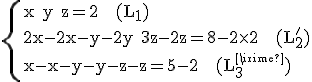 \rm\{{x+y+z=2   (L_{1})\\2x-2x-y-2y+3z-2z=8-2\times2   (L_{2}')\\x-x-y-y-z-z=5-2   (L_{3}')
