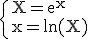 \rm\{X=e^x\\x=ln(X)