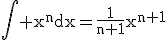 \rm\Bigint x^{n}dx=\frac{1}{n+1}x^{n+1}