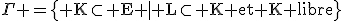 \rm\Gamma =\{ K\subset E | L\subset K et K libre\}