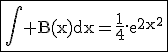 \rm\fbox{\Bigint B(x)dx=\frac{1}{4}.e^{2x^{2}}}
