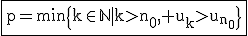 \rm\fbox{p=min\{k\in\mathb{N}|k>n_0, u_k>u_{n_0}\}}