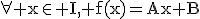 \rm\forall x\in I, f(x)=Ax+B