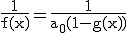 \rm\frac{1}{f(x)}=\frac{1}{a_{0}(1-g(x))}