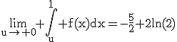 \rm\lim_{u\to%200}%20{\Bigint_u^1%20f(x)dx}=-\frac{5}{2}+2ln(2)