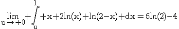 \rm\lim_{u\to 0} {\Bigint_u^1 x+2ln(x)+ln(2-x) dx}=6ln(2)-4