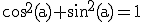 \rm\mathrm{cos}^{2}(a)+\mathrm{sin}^{2}(a)=1